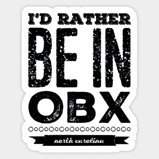 I'd rather be in OBX Outer Banks North Carolina Cute Vacation Holiday trip funny saying Sticker